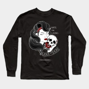 Perronegro Hate the Living, Love the Dead. Long Sleeve T-Shirt